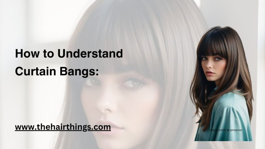 How to Understand Curtain Bangs: