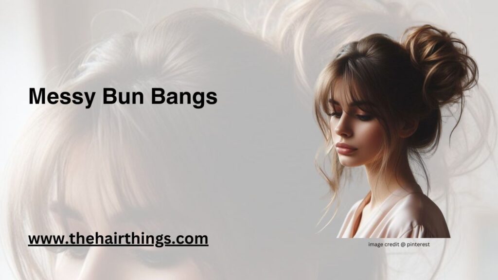 Messy Bun Bangs