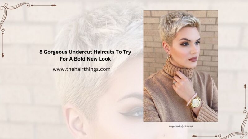 8 Gorgeous Undercut Haircuts To Try For A Bold New Look