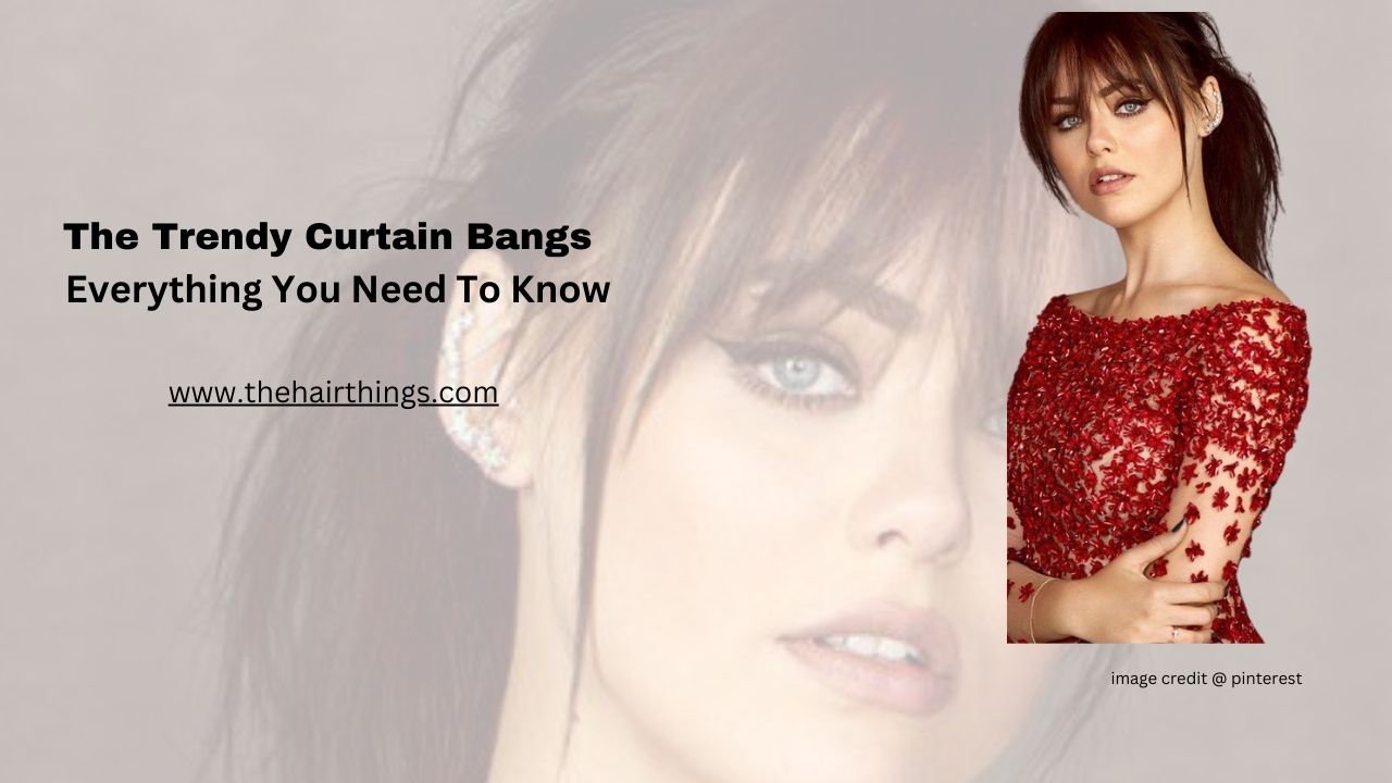 The Trendy Curtain Bangs - Everything You Need To Know - thehairthings