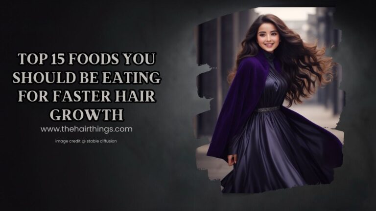 Top 15 Foods You Should Be Eating For Faster Hair Growth