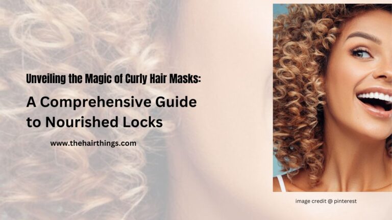 Unveiling the Magic of Curly Hair Masks: A Comprehensive Guide to Nourished Locks