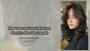 How To Grow Your Hair From Short To Shoulder Length