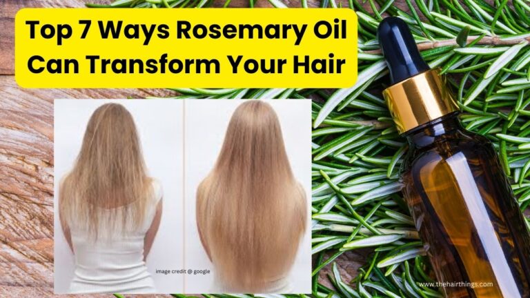 Top 7 Ways Rosemary Oil Can Transform Your Hair