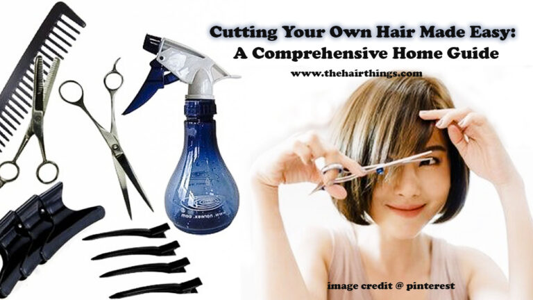 Cutting Your Own Hair Made Easy: A Comprehensive Home Guide