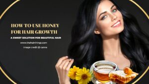 How to Use Honey for Hair Growth: A Sweet Solution for Beautiful Hair