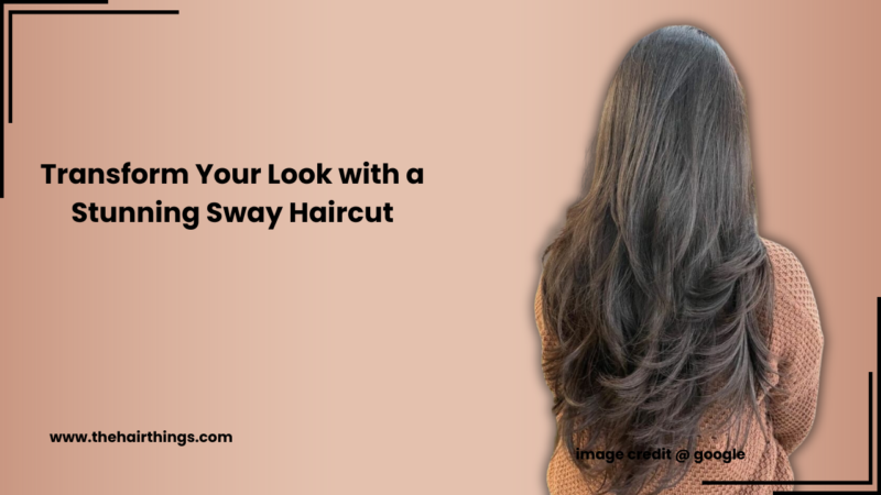 Transform Your Look with a Stunning Sway Haircut